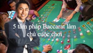 Tâm pháp Baccarat: #5 Bộ kỹ năng giúp làm chủ cuộc chơi